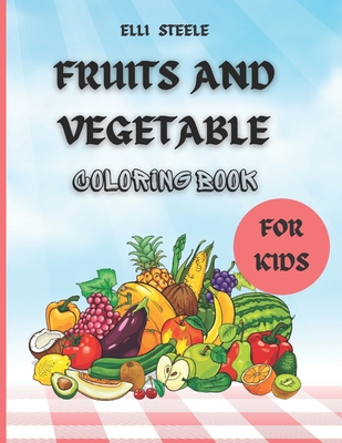 Fruits And Vegetables Coloring Book: Early Lear... B08RCH4B2V Book Cover