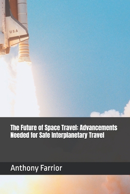 The Future of Space Travel: Advancements Needed...            Book Cover