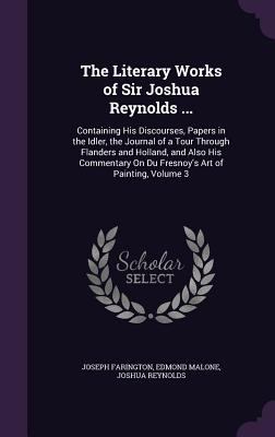 The Literary Works of Sir Joshua Reynolds ...: ... 1357674198 Book Cover