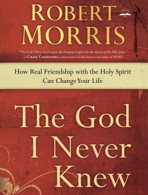 The God I Never Knew: How Real Friendship with ... 0307729710 Book Cover