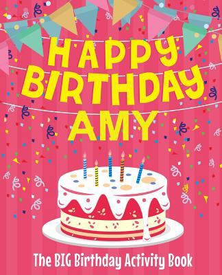 Happy Birthday Amy - The Big Birthday Activity ... 1986647986 Book Cover