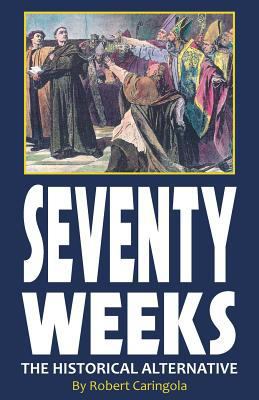 Seventy Weeks: The Historical Alternative 0982981732 Book Cover