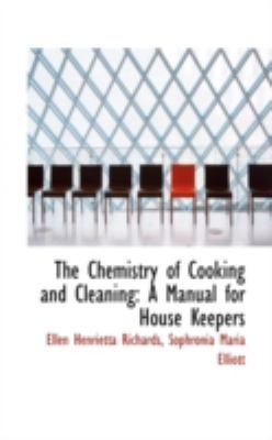 The Chemistry of Cooking and Cleaning: A Manual... 0559614098 Book Cover