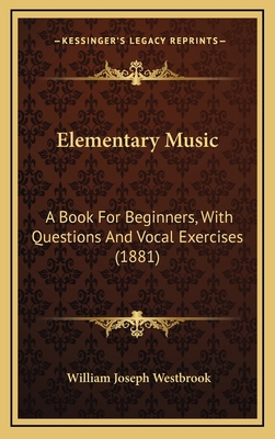 Elementary Music: A Book For Beginners, With Qu... 116875772X Book Cover