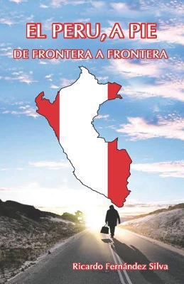El Peru, a Pie: de Frontera a Frontera [Spanish] 1796308315 Book Cover
