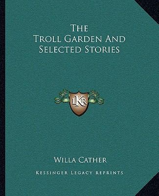The Troll Garden And Selected Stories 1162710918 Book Cover