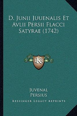 D. Junii Juuenalis Et Avlii Persii Flacci Satyr... [Latin] 1165901919 Book Cover
