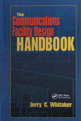 The Communications Facility Design Handbook 0849309085 Book Cover