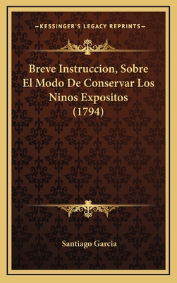 Breve Instruccion, Sobre El Modo De Conservar L... [Spanish] 1168952964 Book Cover