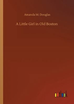 A Little Girl in Old Boston 3752317574 Book Cover