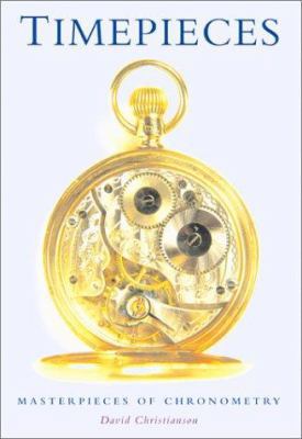 Timepieces: Masterpieces of Chronometry 1552976548 Book Cover