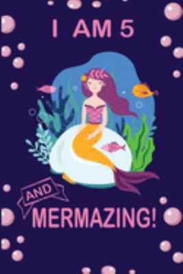 I am 5 and Mermazing !: Cute Mermaid Birthday Journal for School, College and Daily Creative Use, 100 Pages 6 x 9 inch Notebook for Writing and Taking Notes