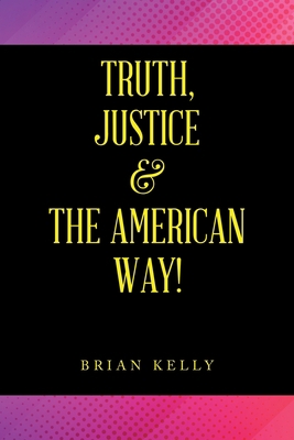 Truth, Justice & the American Way! 1669845648 Book Cover