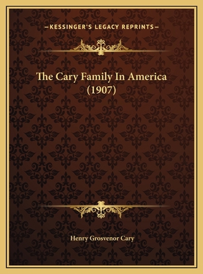 The Cary Family In America (1907) 1169715869 Book Cover
