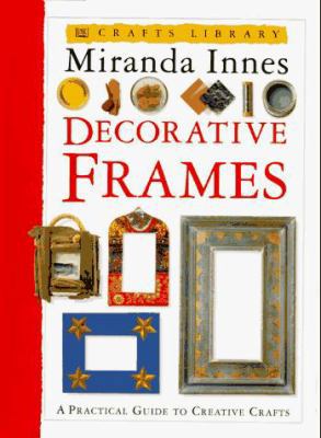 Crafts Library: Decorative Frames 0789403366 Book Cover