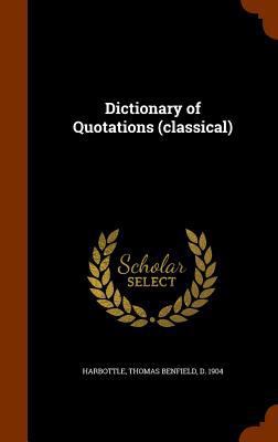 Dictionary of Quotations (Classical) 1345019076 Book Cover