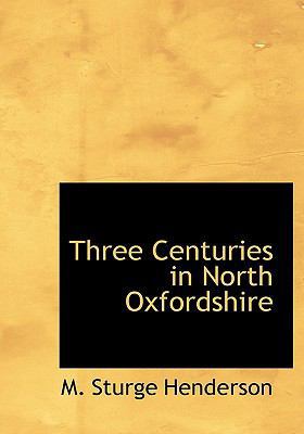 Three Centuries in North Oxfordshire 1116518325 Book Cover