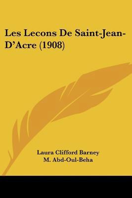 Les Lecons De Saint-Jean-D'Acre (1908) [French] 116017363X Book Cover
