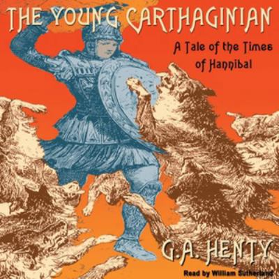 The Young Carthaginian: A Tale of the Times of ... 1470890771 Book Cover
