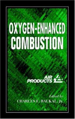 Oxygen-Enhanced Combustion (Industrial Combustion) 0849316952 Book Cover