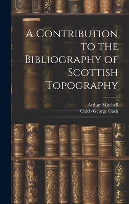 A Contribution to the Bibliography of Scottish ... 1020919337 Book Cover