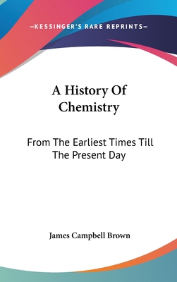 A History Of Chemistry: From The Earliest Times... 0548128235 Book Cover