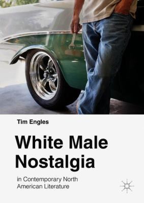 White Male Nostalgia in Contemporary North Amer... 3319904590 Book Cover