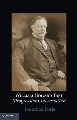 William Howard Taft: The Travails of a Progress... 0521514215 Book Cover