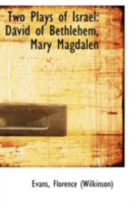 Two Plays of Israel: David of Bethlehem, Mary M... 1113176717 Book Cover