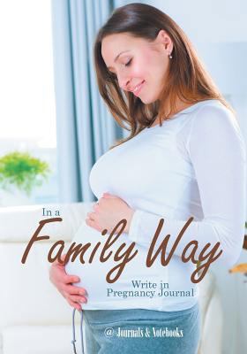 In a Family Way. Write in Pregnancy Journal. 1683267869 Book Cover