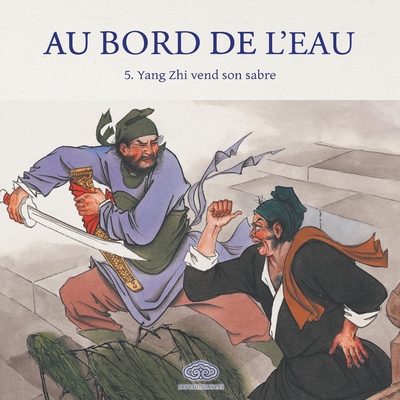 Au Bord de l'Eau Yang Zhi vend son sabre/੗... [French] 2359663364 Book Cover