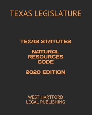 Texas Statutes Natural Resources Code 2020 Edit... B085KR648N Book Cover