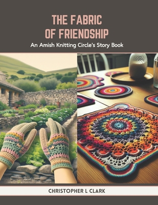 The Fabric of Friendship: An Amish Knitting Cir... B0CTRHHLH8 Book Cover