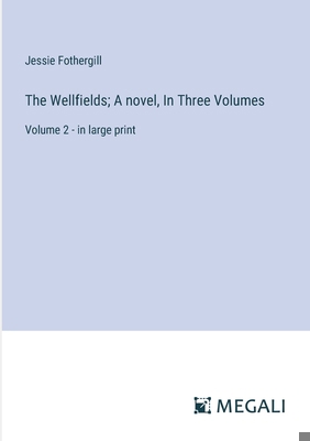 The Wellfields; A novel, In Three Volumes: Volu... 3387308507 Book Cover