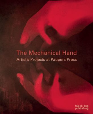 The Mechanical Hand: Artists' Projects at Paupe... 1907317589 Book Cover