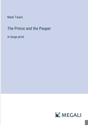 The Prince and the Pauper: in large print 3387013663 Book Cover