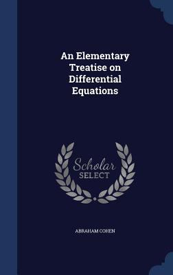 An Elementary Treatise on Differential Equations 1340207974 Book Cover