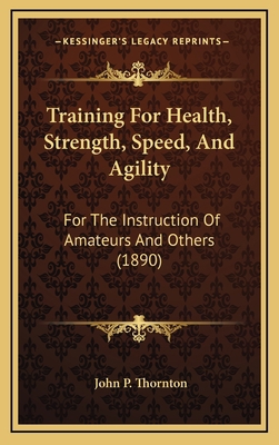 Training For Health, Strength, Speed, And Agili... 1166362426 Book Cover