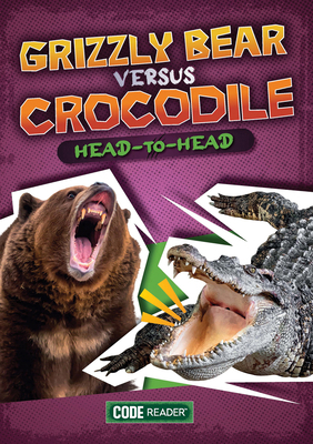 Grizzly Bear Versus Crocodile: Head-To-Head 1601157452 Book Cover
