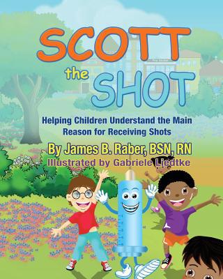 Scott the Shot: Helping Children Understand the... 0578458616 Book Cover