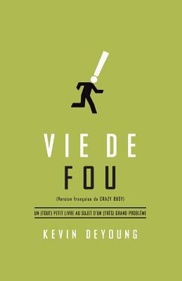 Vie de Fou (Crazy Busy: A (Mercifully) Short Bo... [French] 2890822265 Book Cover