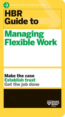 HBR Guide to Managing Flexible Work (HBR Guide ... 164782334X Book Cover