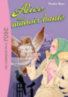 Alice 03 - Alice au manoir hanté (Alice, 3) [French] 2012011500 Book Cover