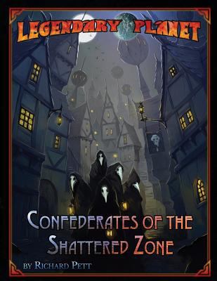 Legendary Planet: Confederates of the Shattered... 1540706249 Book Cover