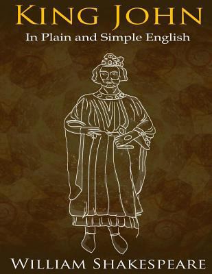King John In Plain and Simple English: (A Moder... 1511803592 Book Cover