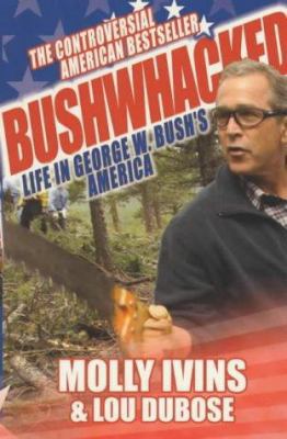 Bushwhacked : Life in George W. Bush's America 0749006188 Book Cover