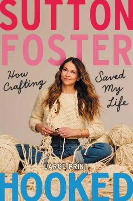 Hooked: How Crafting Saved My Life [Large Print] 1538707047 Book Cover