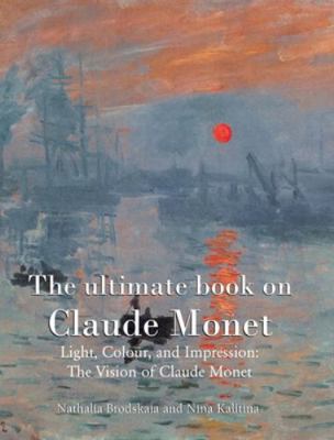 The ultimate book on Claude Monet: Light, Colou... 1639192387 Book Cover