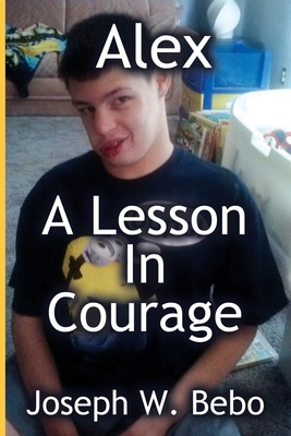 Alex - A Lesson in Courage 1733930809 Book Cover