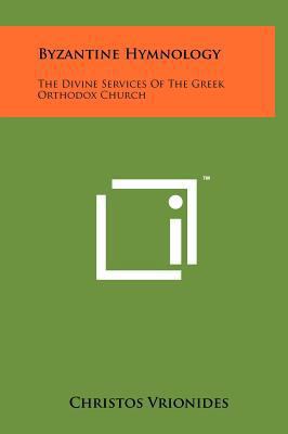 Byzantine Hymnology: The Divine Services Of The... 1258017253 Book Cover